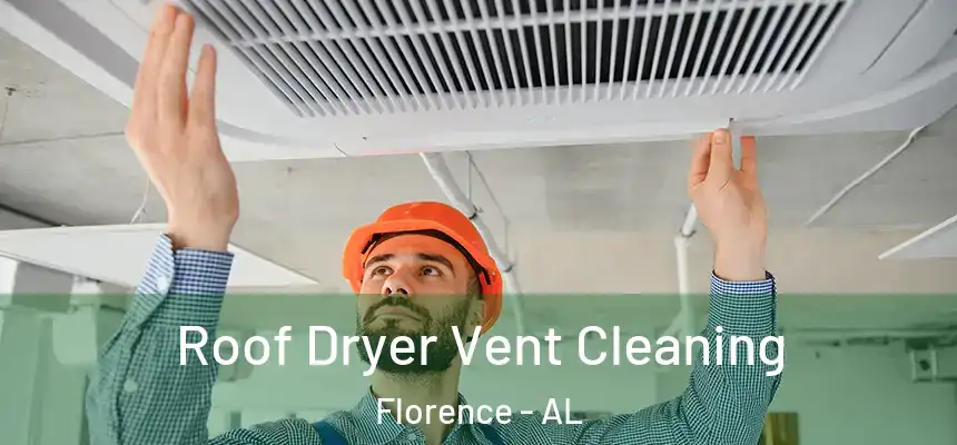  Roof Dryer Vent Cleaning Florence - AL